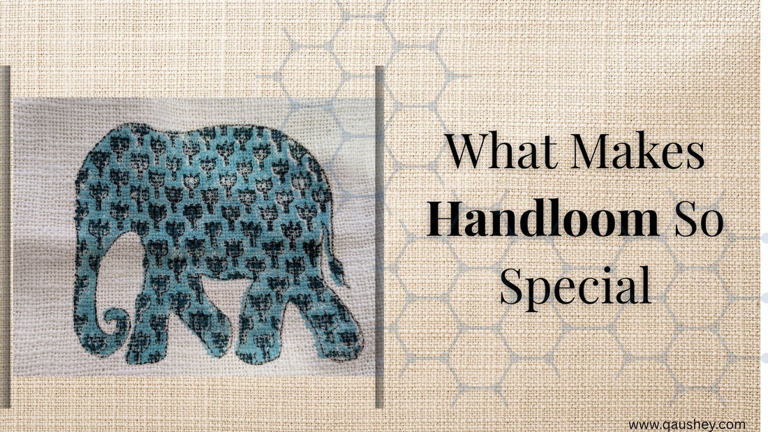 What Makes Handloom So Special