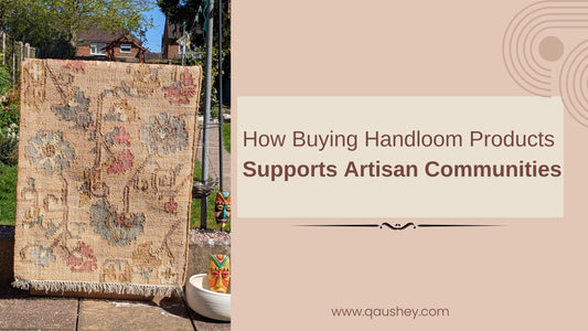 How Buying Handloom Products Supports Artisan Communities